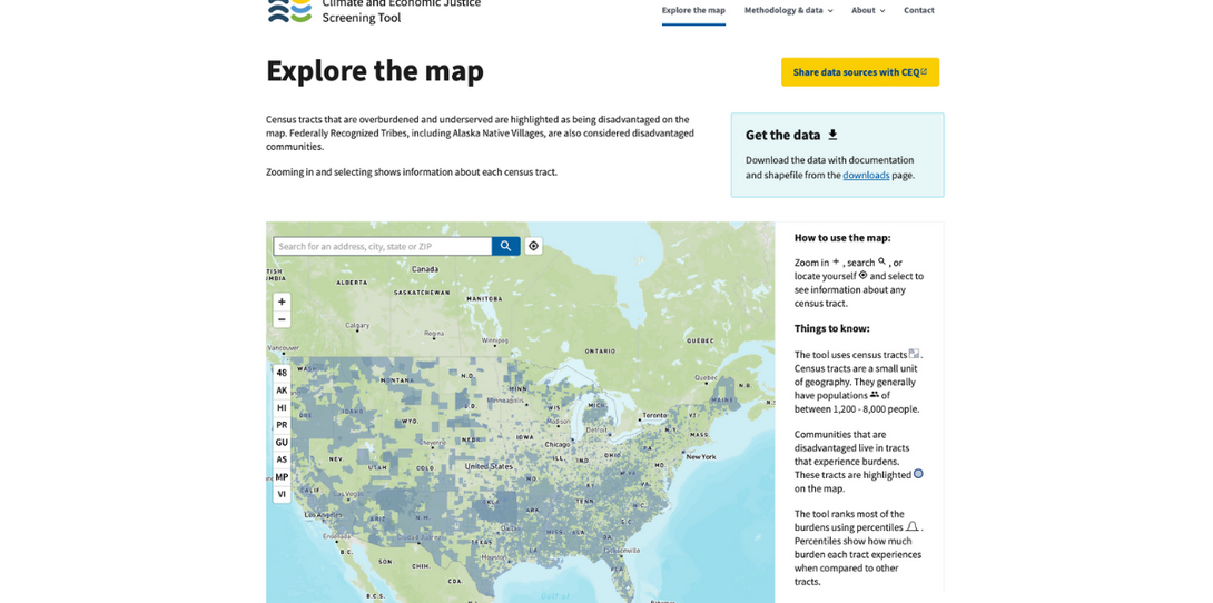 The Climate and Economic Justice Screening Tool uses indicators related to climate change, health, workforce development, energy, housing, legacy pollution, water and wastewater, and transportation to identify disadvantaged communities.