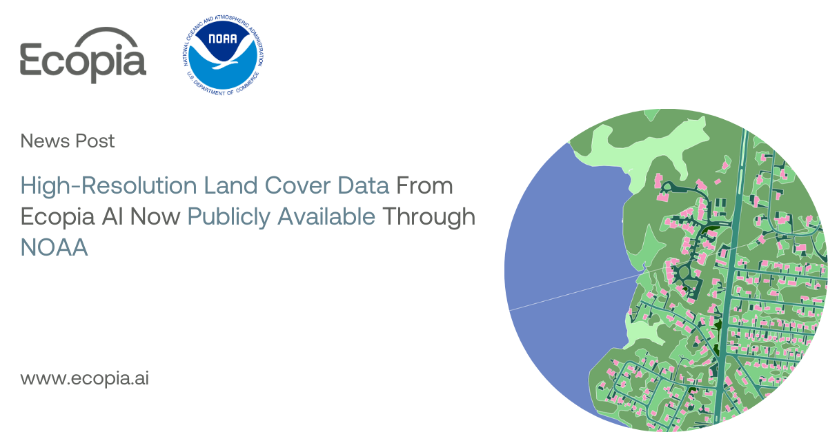 High-Resolution Land Cover Data From Ecopia AI Now Publicly